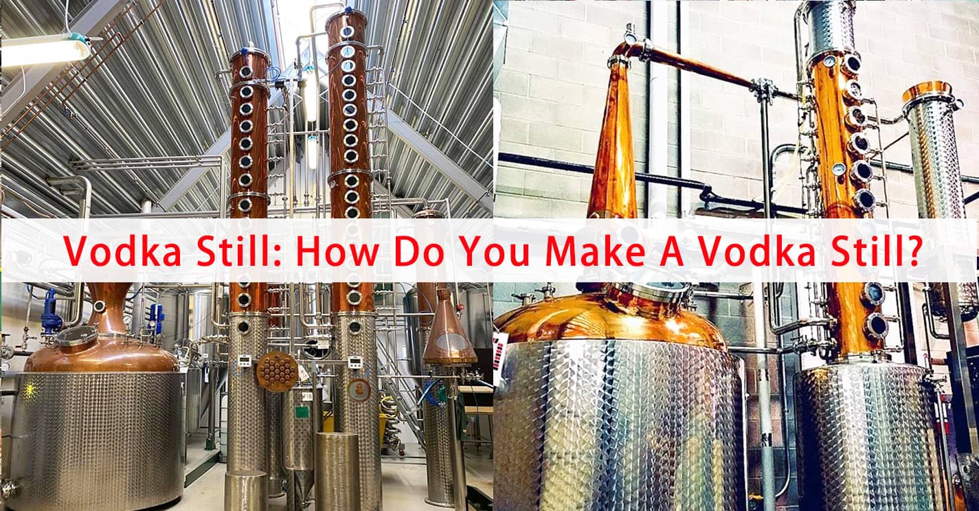 伏特加蒸馏器：如何制作伏特加蒸馏器？